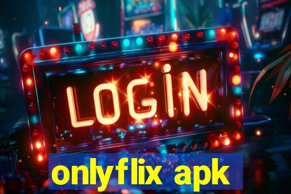 onlyflix apk